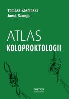 Atlas koloproktologii. Autor: Tomasz Kościński, Jacek Szmeja. SmakLiter.pl Okładka książki Atlas koloproktologii