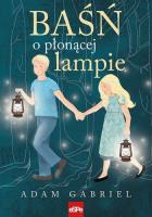 Baśń o płonącej lampie. Autor: Adamesteanu Gabriela. SmakLiter.pl Okładka książki Baśń o płonącej lampie