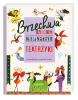 Brzechwa dzieciom Dzieła wszystkie Teatrzyki. Autor: Jan Brzechwa. SmakLiter.pl Okładka książki Brzechwa dzieciom Dzieła wszystkie Teatrzyki