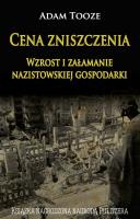 Cena zniszczenia. Wzrost i załamanie nazistowskiej. Autor: Tooze Adam. SmakLiter.pl Okładka książki Cena zniszczenia. Wzrost i załamanie nazistowskiej