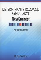 Determinaty rozwoju rynku akcji NewConnect. Autor: Piotr Zygmanowski. SmakLiter.pl Okładka książki Determinaty rozwoju rynku akcji NewConnect