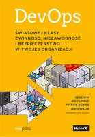 DevOps Światowej klasy zwinność niezawodność i bezpieczeństwo w Twojej organizacji. Autor: Gene Kim, Patrick Debois, John Willis, Jez Humble, John Allspaw. SmakLiter.pl Okładka książki DevOps Światowej klasy zwinność niezawodność i bezpieczeństwo w Twojej organizacji
