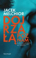 Dojrzałą poznam. Autor: Jacek Melchior. SmakLiter.pl Okładka książki Dojrzałą poznam
