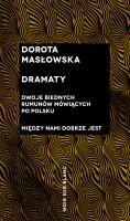 Dramaty - Dwoje biednych Rumunów mówiących po polsku, Między nami dobrze jest. Autor: Masłowska Dorota. SmakLiter.pl Okładka książki Dramaty - Dwoje biednych Rumunów mówiących po polsku, Między nami dobrze jest