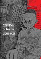 Dziesięć bolesnych operacji. Autor: Pałka Maciej. SmakLiter.pl Okładka książki Dziesięć bolesnych operacji