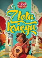 Elena z Avaloru. Złota księga. Autor: Escobedo Maria, Silvia Olivas, Becca Topol. SmakLiter.pl Okładka książki Elena z Avaloru. Złota księga