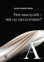 Etos nauczycieli - mit czy rzeczywistość?. Autor: Pękala Ludwika Joanna. SmakLiter.pl Okładka książki Etos nauczycieli - mit czy rzeczywistość?
