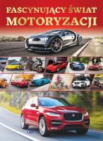 Fascynujący świat motoryzacji. Autor: Opracowanie zbiorowe. SmakLiter.pl Okładka książki Fascynujący świat motoryzacji