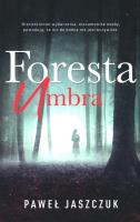 Foresta Umbra. Autor: Jaszczuk Paweł. SmakLiter.pl Okładka książki Foresta Umbra