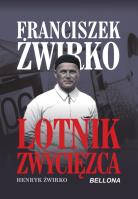 Okładka książki Franciszek Żwirko. Lotnik zwyciezca