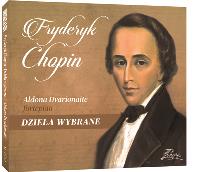 Fryderyk Chopin - Dzieła Wybrane. Autor: Aldona Dvarionaite. SmakLiter.pl Okładka książki Fryderyk Chopin - Dzieła Wybrane