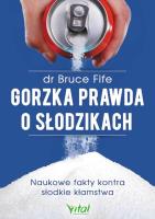 Gorzka prawda o słodzikach. Autor: Bruce Fife. SmakLiter.pl Okładka książki Gorzka prawda o słodzikach