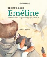 Historia kotki Emeline i brata Franciszka, który pokazał jej, czym jest miłość. Autor: Giuseppe Caffulli. SmakLiter.pl Okładka książki Historia kotki Emeline i brata Franciszka, który pokazał jej, czym jest miłość