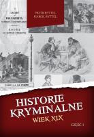 Okładka książki Historie kryminalne. Wiek XIX cz. I