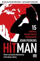 Hit Man Nowe wyznania ekonomisty od brudnej roboty. Autor: Perkins John. SmakLiter.pl Okładka książki Hit Man Nowe wyznania ekonomisty od brudnej roboty