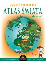 Ilustrowany atlas Świata dla dzieci. Autor: Szełęg Ewelina. SmakLiter.pl Okładka książki Ilustrowany atlas Świata dla dzieci
