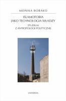 Islamofobia jako technologia władzy.. Autor: Bobako Monika. SmakLiter.pl Okładka książki Islamofobia jako technologia władzy.