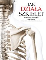 Jak działa szkielet. Autor: Abrahams Peter H.. SmakLiter.pl Okładka książki Jak działa szkielet