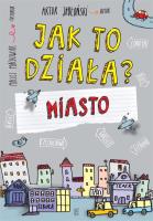 Jak to działa? Miasto. Autor: Jabłoński Artur, Maćkowiak Maciej. SmakLiter.pl Okładka książki Jak to działa? Miasto