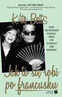 Jak to się robi po francusku. Autor: Kate Betts, Donata Cieślik. SmakLiter.pl Okładka książki Jak to się robi po francusku