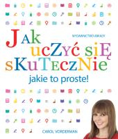 Jak uczyć się skutecznie jakie to proste. Autor: Vorderman Carol. SmakLiter.pl Okładka książki Jak uczyć się skutecznie jakie to proste
