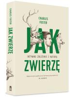 Jak zwierzę. Autor: Charles Foster. SmakLiter.pl Okładka książki Jak zwierzę