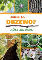 Jakie to drzewo? Atlas dla dzieci. Autor: Harlewicz Aleksandra. SmakLiter.pl Okładka książki Jakie to drzewo? Atlas dla dzieci