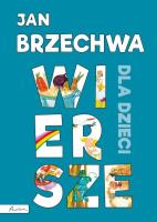 Jan Brzechwa Wiersze dla dzieci. Autor: Jan Brzechwa. SmakLiter.pl Okładka książki Jan Brzechwa Wiersze dla dzieci
