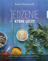 Jedzenie, które leczy. Autor: Karolina Szaciłło, Maciej Szaciłło. SmakLiter.pl Okładka książki Jedzenie, które leczy