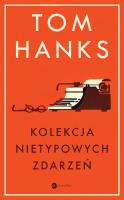 Kolekcja nietypowych zdarzeń. Autor: Tom Hanks. SmakLiter.pl Okładka książki Kolekcja nietypowych zdarzeń