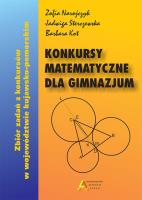 Konkursy matematyczne dla gimnazjum wyd. 2017. Autor: Narojczyk Zofia, Sterczewska Jadwiga, Kot Barbara. SmakLiter.pl Okładka książki Konkursy matematyczne dla gimnazjum wyd. 2017