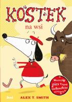 Kostek. Kostek na wsi. Autor: Smith Alex T.. SmakLiter.pl Okładka książki Kostek. Kostek na wsi