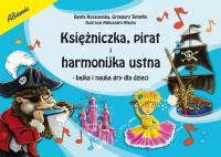 Księżniczka pirat i harmonijka ustna. Autor: Kossowska Beata, Templin Grzegorz. SmakLiter.pl Okładka książki Księżniczka pirat i harmonijka ustna