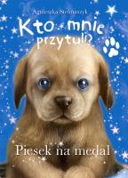Kto mnie przytuli? Piesek na medal. Autor: Stelmaszyk Agnieszka. SmakLiter.pl Okładka książki Kto mnie przytuli? Piesek na medal