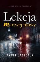 Lekcja martwej mowy. Autor: Jaszczuk Paweł. SmakLiter.pl Okładka książki Lekcja martwej mowy