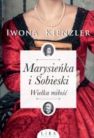 Marysieńka i Sobieski. Wielka miłość. Autor: Iwona Kienzler. SmakLiter.pl Okładka książki Marysieńka i Sobieski. Wielka miłość
