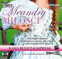 Meandry miłości - Audiobook. Autor: Bulicz-Kasprzak Kasia. SmakLiter.pl Okładka książki Meandry miłości - Audiobook