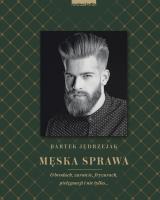Męska sprawa. Autor: Jędrzejak Bartek. SmakLiter.pl Okładka książki Męska sprawa