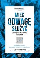 Mieć odwagę służyć. Autor: Bachelder Cheryl. SmakLiter.pl Okładka książki Mieć odwagę służyć