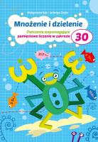 Mnożenie i dzielenie do 30. Autor: Małgorzata Bąk, Marta Buk-Cegiełka i Jadwiga Dejko. SmakLiter.pl Okładka książki Mnożenie i dzielenie do 30