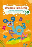 Mnożenie i dzielenie do 50. Autor: Małgorzata Bąk, Marta Buk-Cegiełka i Jadwiga Dejko. SmakLiter.pl Okładka książki Mnożenie i dzielenie do 50