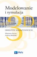 Modelowanie i symulacja 3D obiektów magazynowych. Autor: Jacyna Marianna, Bobiński Andrzej, Lewczuk Konrad. SmakLiter.pl Okładka książki Modelowanie i symulacja 3D obiektów magazynowych