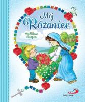 Mój Różaniec. Modlitwa chłopca. Autor: ANNA WOJCIECHOWSKA. SmakLiter.pl Okładka książki Mój Różaniec. Modlitwa chłopca