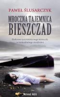 Mroczna tajemnica Bieszczad. Autor: Paweł Ślusarczyk. SmakLiter.pl Okładka książki Mroczna tajemnica Bieszczad