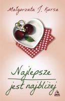Najlepsze jest najbliżej. Autor: Kursa Małgorzata J.. SmakLiter.pl Okładka książki Najlepsze jest najbliżej