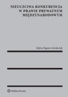 Okładka książki Nieuczciwa konkurencja w prawie prywatnym międzynarodowym