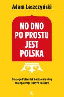 No dno po prostu jest Polska. Autor: Leszczyński Adam. SmakLiter.pl Okładka książki No dno po prostu jest Polska