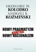 Nowy pragmatyzm kontra nowy nacjonalizm. Autor: Grzegorz W. Kołodko, Koźmiński Andrzej K.. SmakLiter.pl Okładka książki Nowy pragmatyzm kontra nowy nacjonalizm