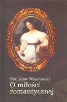 O miłości romantycznej. Autor: Wasylewski Stanisław. SmakLiter.pl Okładka książki O miłości romantycznej