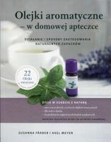 Olejki aromatyczne w domowej apteczce. Autor: Farber Susanna, Meyer Axel. SmakLiter.pl Okładka książki Olejki aromatyczne w domowej apteczce